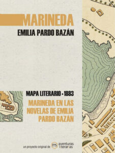 MARINEDA EMILIA PARDO BAZÁN. MAPA LITERARIO 1883. MARINEDA EN LAS NOVELAS DE EMILIA PARDO BAZÁN